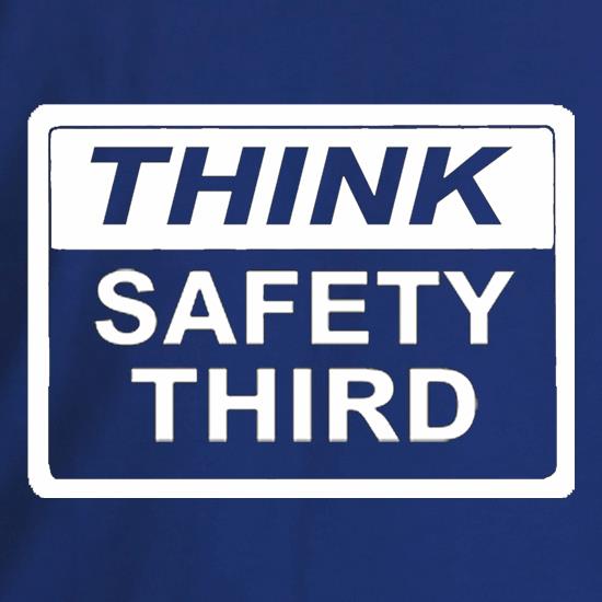 Think Safety Third t shirt